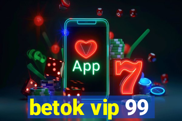 betok vip 99